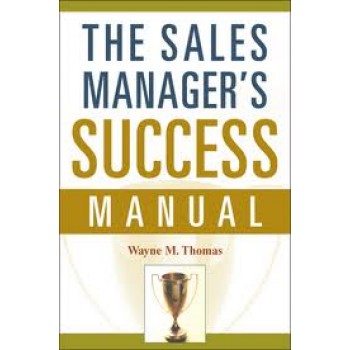 The Sales Manager's Success Manual by Wayne M. Thomas 